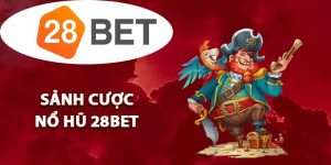 Giới thiệu sảnh cược nổ hũ 28BET
