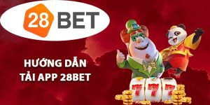 Hướng dẫn tải app 28BET đầy đủ